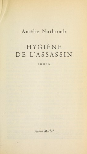 Amélie Nothomb: Hygiéne de l'assassin (French language, 1995, Seuil)