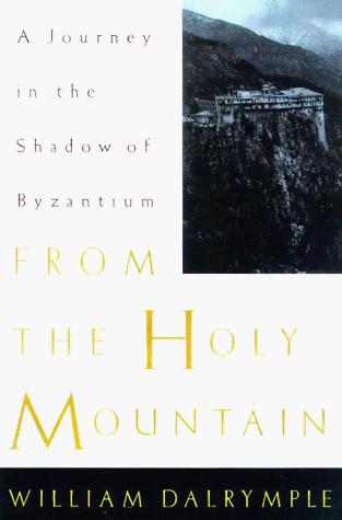 William Dalrymple: From the holy mountain (1998, H. Holt)