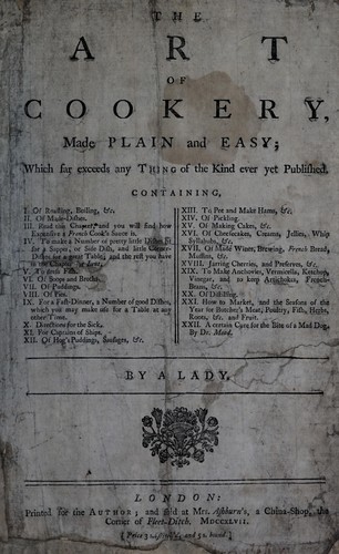 The art of cookery, made plain and easy (1747, Printed for the author, and sold at Mrs. Ashburn's, a china shop ...)