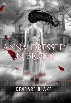 Kendare Blake: Anna dressed in blood (2011, Tor Teen)