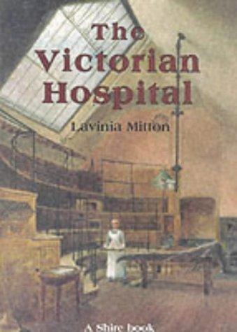 Lavinia Mitton: The Victorian Hospital (Paperback, 2002, Shire Publications)