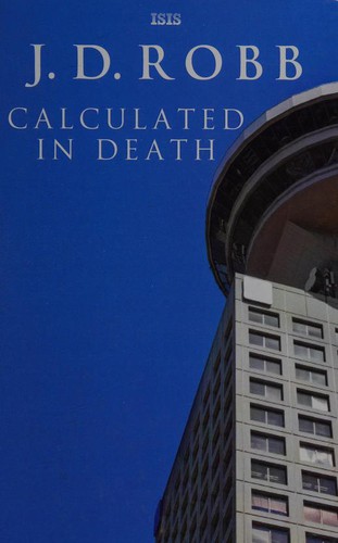 Nora Roberts: Calculated In Death (Hardcover, ISIS Large Print Books)