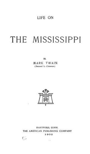 Mark Twain: Life on the Mississippi (1908, American Publishing Company)