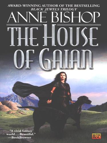 Anne Bishop: The House of Gaian (EBook, 2008, Penguin Group USA, Inc.)