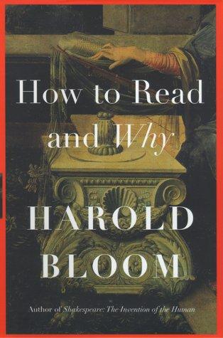 Harold Bloom: How to read and why (2000, Scribner)