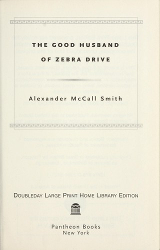 Alexander McCall Smith: The good husband of Zebra Drive (2007, Pantheon Books)