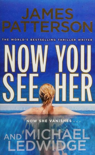 Michael Ledwidge, James Patterson OL22258A: Now You See Her (2012, Arrow Books)