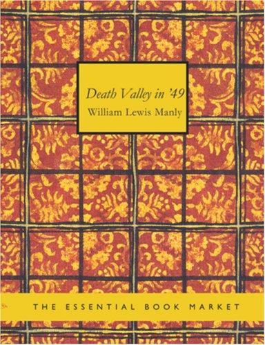 William Lewis Manly: Death Valley in \'49 (Large Print Edition) (Paperback, 2006, BiblioBazaar)