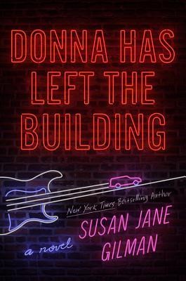 Susan Jane Gilman: Donna Has Left the Building (Hardcover, 2019, Grand Central Publishing)