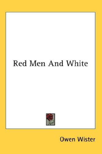 Red Men And White (Hardcover, 2007, Kessinger Publishing, LLC)