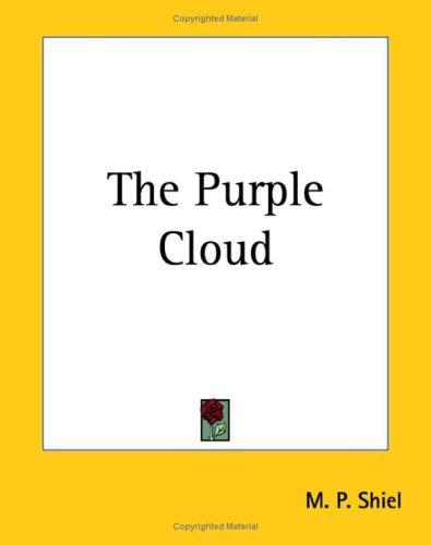 M. P. Shiel: The Purple Cloud (Paperback, 2004, Kessinger Publishing)