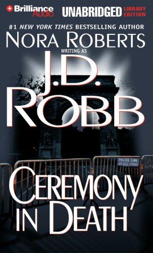 Nora Roberts: Ceremony in Death (In Death) (AudiobookFormat, 2007, Brilliance Audio Unabridged Lib Ed)