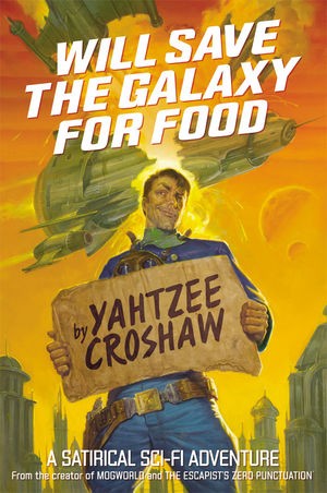 Yahtzee Croshaw: Will Save The Galaxy For Food (Paperback, 2017, Dark Horse Books)