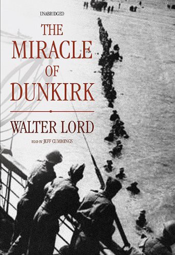 Jeff Cummings, Walter Lord: The Miracle of Dunkirk (EBook, 2009, Blackstone Pub)