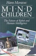 Hans Moravec: Mind children (1988, Harvard University Press)