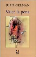 Juan Gelman: Valer la pena (Spanish language, 2001, Ediciones Era)