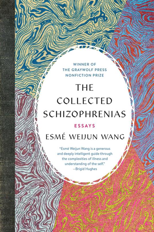 Esmé Weijun Wang: Collected Schizophrenias (2019, Graywolf Press)