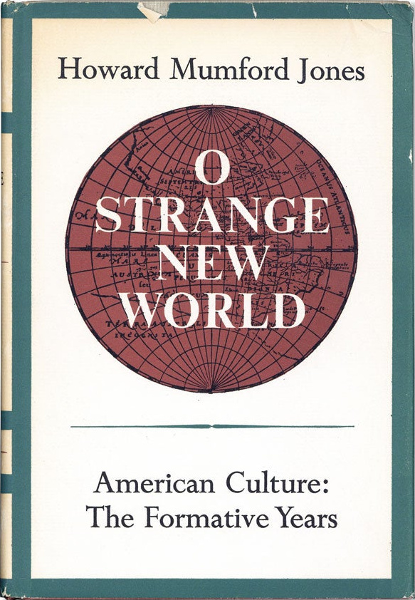 Howard Mumford Jones: O Strange New World (Hardcover, 1964, Viking Press)