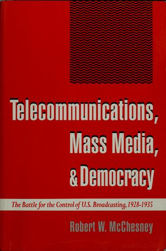 Robert Waterman McChesney: Telecommunications, Mass Media, and Democracy (1994, Oxford University Press, USA)