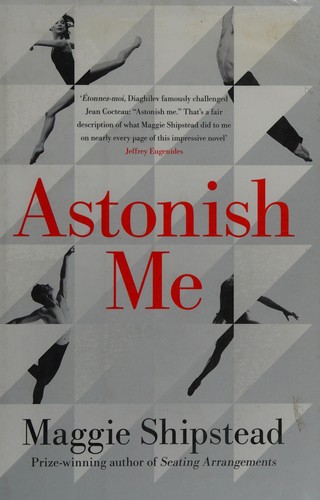 Maggie Shipstead: Astonish me (2014)