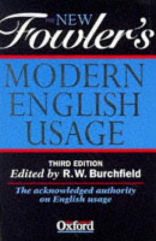 H. W. Fowler: The new Fowler's modern English usage (1996, Clarendon Press, Oxford University Press)