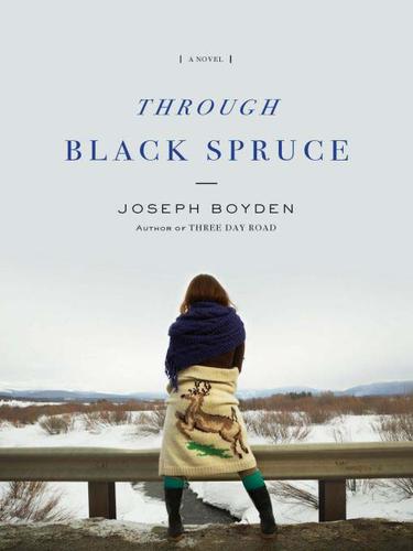 Joseph Boyden: Through Black Spruce (EBook, 2009, Penguin USA, Inc.)