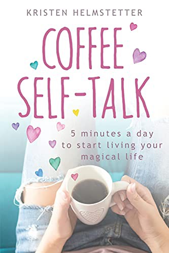 Kristen Helmstetter: Coffee Self-Talk (Paperback, 2020, Green Butterfly Press)