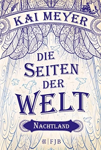 Kai Meyer: Die Seiten der Welt - Nachtland: Nachtland (German Edition) (2015, FISCHER FJB)