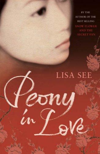 Lisa See: Peony in Love (Paperback, 2007, Bloomsbury Publishing PLC)