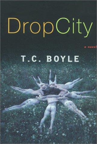 T. Coraghessan Boyle: Drop City (2003, Viking)