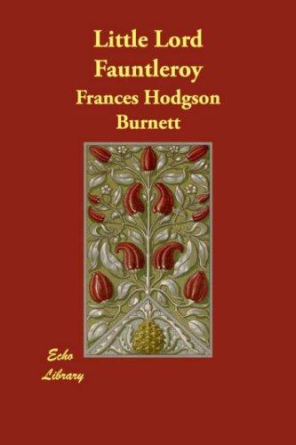 Frances Hodgson Burnett: Little Lord Fauntleroy (Paperback, 2007, Echo Library)