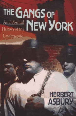 Luc Sante, Herbert Asbury: The Del-Gangs of New York (Paperback, 1994, Basic Books)