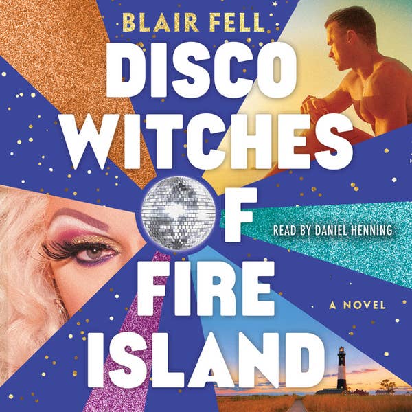 Blair Fell: Disco Witches of Fire Island (AudiobookFormat, 2025, Simon & Schuster Audio)