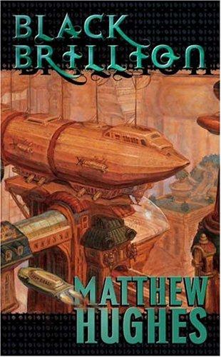 Matthew Hughes: Black Brillion (Paperback, 2005, Tor Science Fiction)