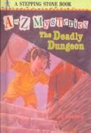Ron Roy: The Deadly Dungeon (A to Z Mysteries) (1999, Tandem Library)