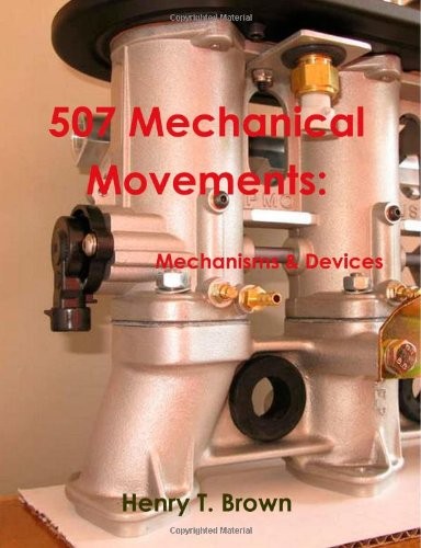 Henry T. Brown: 507 Mechanical Movements (Paperback, CreateSpace Independent Publishing Platform)