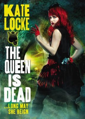 Kate Locke: The Queen Is Dead (2013, Orbit)