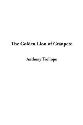 Anthony Trollope: The Golden Lion of Granpere (Hardcover, 2003, IndyPublish.com)