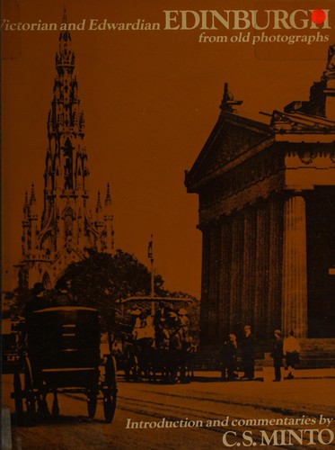 Charles Sinclair Minto: Victorian and Edwardian Edinburgh from Old Photographs (Paperback, 1976, B.T. Batsford Ltd)