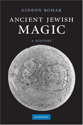 Gideon Bohak: Ancient Jewish Magic (Hardcover, 2008, Cambridge University Press)