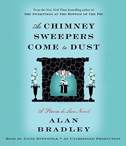 Alan Bradley: As Chimney Sweepers Come to Dust (AudiobookFormat, 2015, Random House Audio)