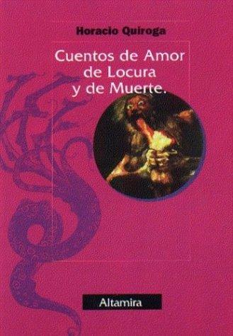 Horacio Quiroga: Cuentos de Amor de Locura y de Muerte (Paperback, Spanish language, 1993, Altamira)