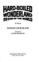 Haruki Murakami: Hard-boiled wonderland and the end of the world (Japanese language, 1991, Kodansha International, Distributed in the U.S. by Kodansha America)