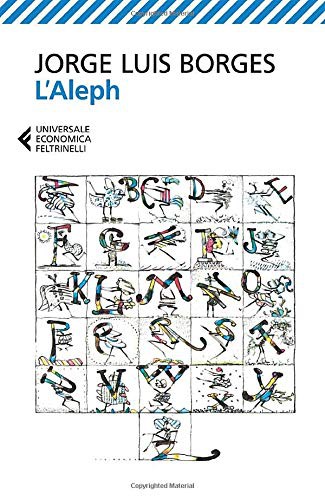 Jorge Luis Borges, F. Tentori Montalto: L'Aleph (Paperback, Italian language, 2013, Feltrinelli)