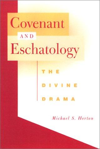 Michael Scott Horton: Covenant and eschatology (2002, Westminster John Knox Press)