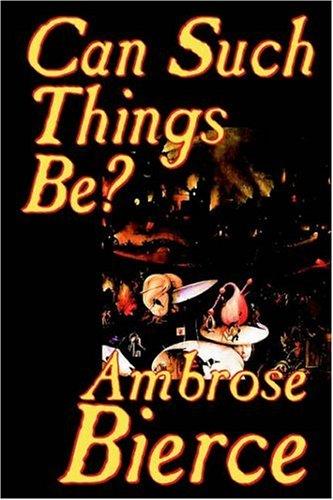 Ambrose Bierce: Can Such Things Be? (Paperback, 2002, Borgo Press)