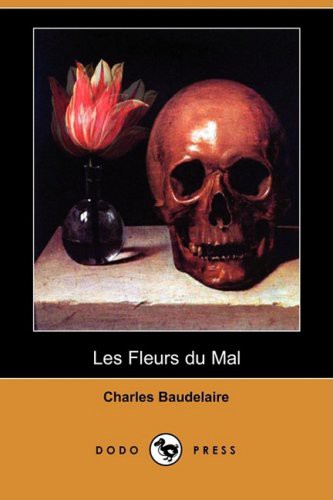 Charles Baudelaire: Les Fleurs Du Mal (Paperback, 2008, Dodo Press)