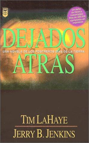 Tim F. LaHaye, Jerry B. Jenkins: Dejados atrás (Paperback, Spanish language, 1997, Editorial Unilit)