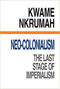 Neo-colonialism (1966, International Publishers)