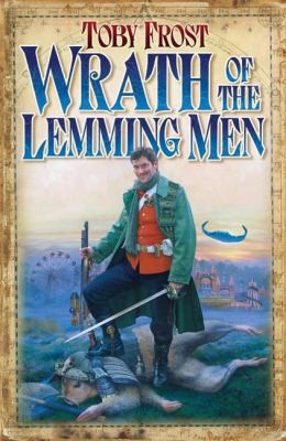 Toby Frost: Wrath Of The Lemming Men (2010, Myrmidon Books)